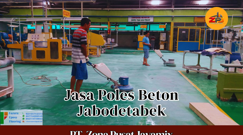 Harga Jasa Poles Beton Jabodetabek Per M2 Terdekat | Polished Concrete Terbaru