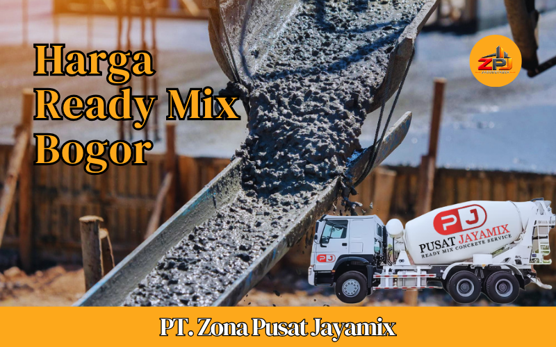 Harga Ready Mix Bogor Terdekat | Harga Beton Per M3 Terbaru