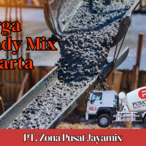 Harga Ready Mix Jakarta Terdekat | Harga Beton Per M3 Terbaru