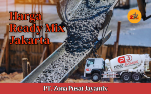 Harga Ready Mix Jakarta Terdekat | Harga Beton Per M3 Terbaru
