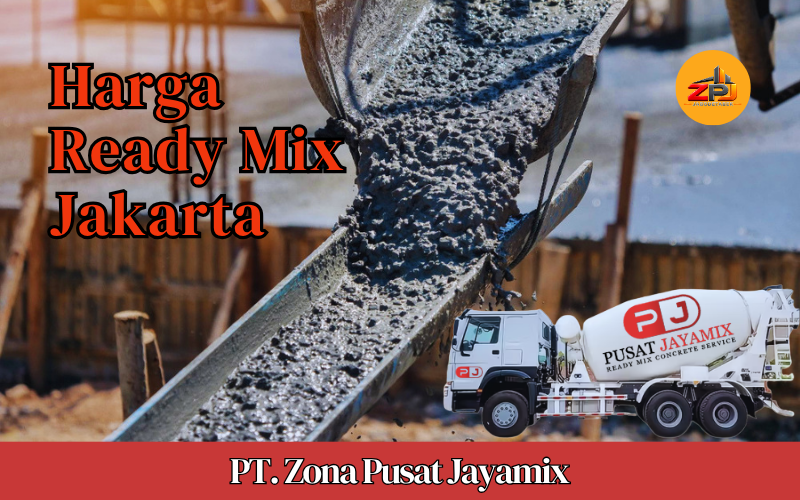 Harga Ready Mix Jakarta Terdekat | Harga Beton Per M3 Terbaru