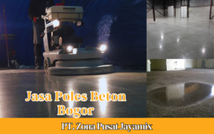 Harga Jasa Poles Beton Bogor Terdekat | Polished Concrete & Grinding Per M2 Terbaru