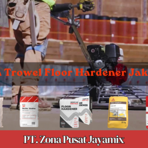 Harga Jasa Trowel Floor Hardener Jakarta Per M2 Terbaru