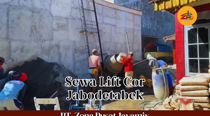 Sewa Lift Cor Jabodetabek Terdekat | Harga Lift Cor Terbaru 2026