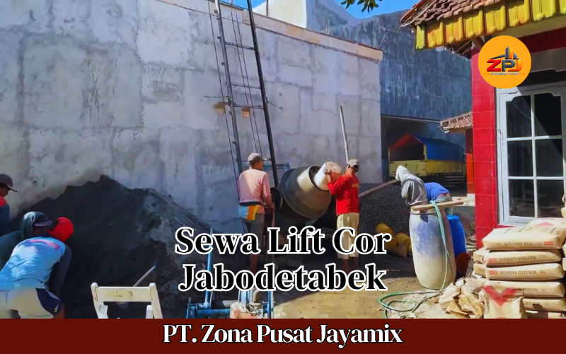 Sewa Lift Cor Jabodetabek Terdekat | Harga Lift Cor Terbaru 2026