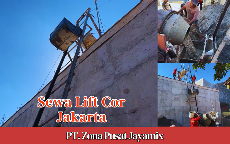 Harga Sewa Lift Cor Jakarta Terdekat | Rental Lift Cor Beton Per 8 Jam Terbaru 2026